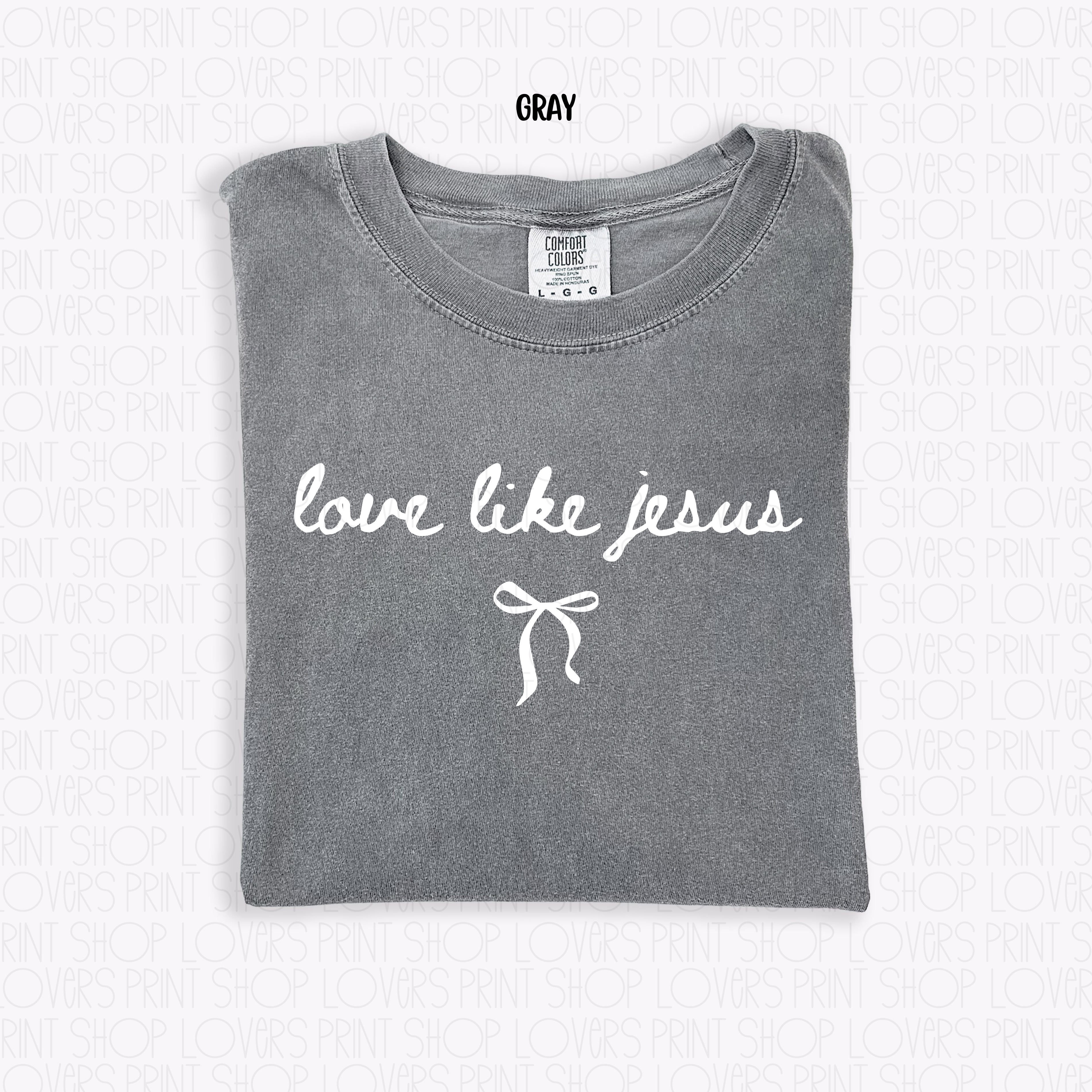 COMFORT COLOR TEE | LOVE LIKE JESUS T-SHIRT