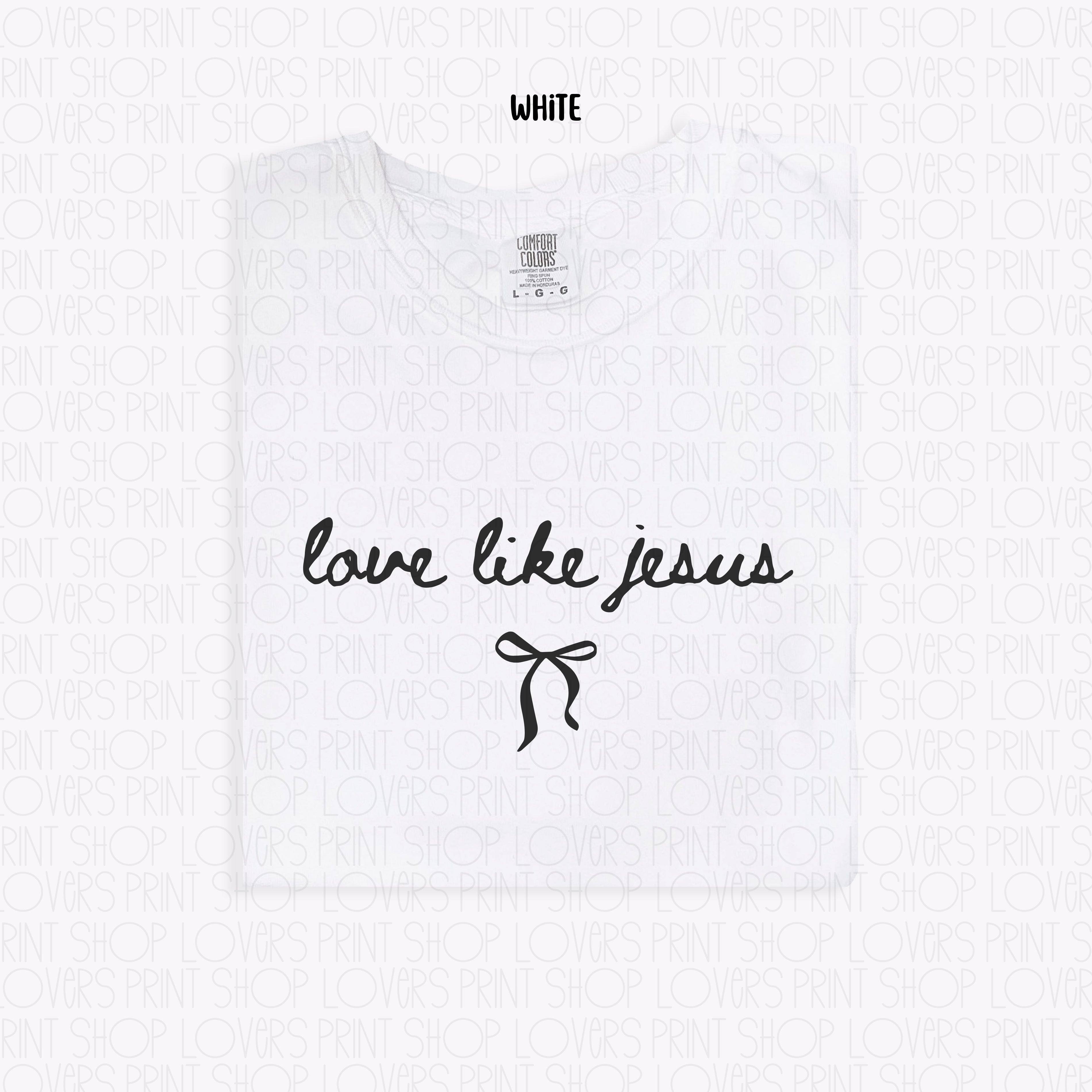 COMFORT COLOR TEE | LOVE LIKE JESUS T-SHIRT