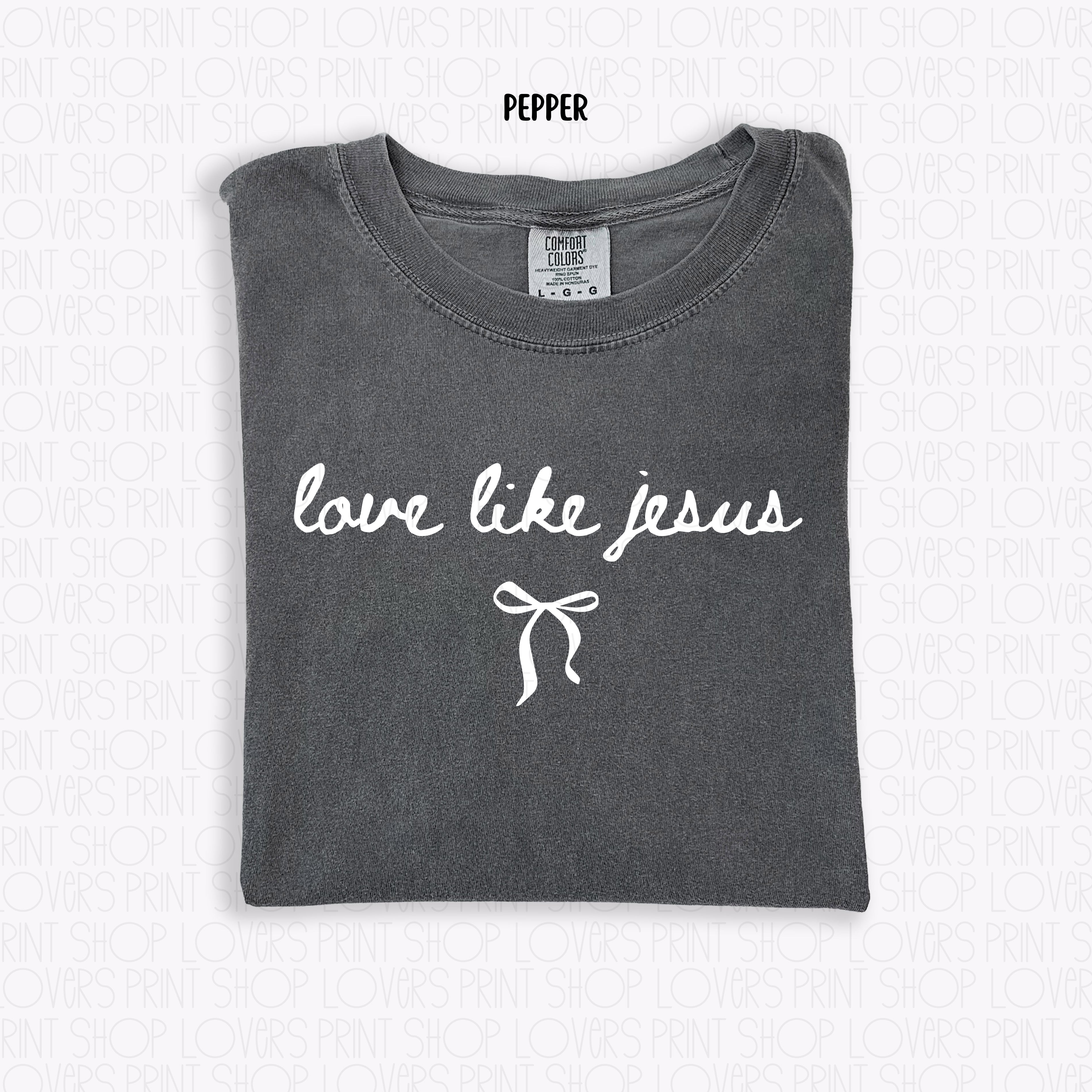 COMFORT COLOR TEE | LOVE LIKE JESUS T-SHIRT