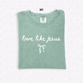 COMFORT COLOR TEE | LOVE LIKE JESUS T-SHIRT